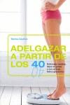 ADELGAZAR A PARTIR DE LOS 40 ( DELICIOSAS RECETAS, ... ) | 9788466630399 | SZWILLUS, MARLISA