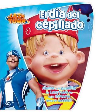 LAZYTOWN: EL DIA DEL CEPILLADO | 9788444167046 | AA.VV.