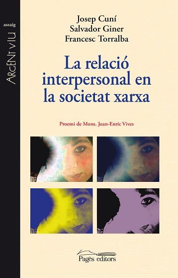 LA RELACIÓ INTERPERSONAL EN LA SOCIETAT XARXA | 9788499754918 | CUNÍ LLAUDET, JOSEP/GINER DE SAN JULIÁN, SALVADOR/TORRALBA ROSELLÓ, FRANCESC