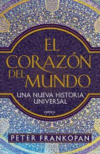 EL CORAZÓN DEL MUNDO | 9788416771165 | FRANKOPAN, PETER