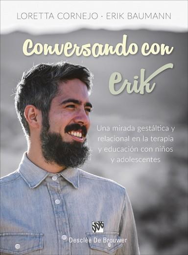 CONVERSANDO CON ERIK. UNA MIRADA GESTÁLTICA Y RELACIONAL EN LA TERAPIA Y EDUCACI | 9788433029584 | CORNEJO PAROLINI, LORETTA / BAUMANN CORNEJO, ERIK