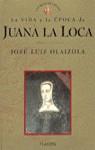 JUANA LA LOCA LA VIDA Y LA EPOCA | 9788408019213 | OLAIZOLA, JOSE LUIS