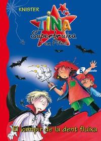 VAMPIR DE LA DENT FLUIXA, EL (TINA SUPERBRUIXA I PITUS 3) | 9788483046401 | KNISTER