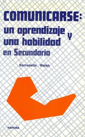 COMUNICARSE:UN APRENDIZAJE Y UNA HABILIDAD | 9788427710818 | WALSH, BERNADETTE