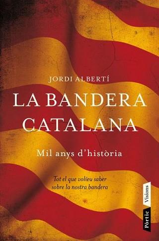 BANDERA CATALANA LA ( MIL ANYS D'HISTORIA ) | 9788498091496 | ALBERTI, JORDI