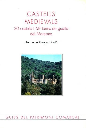 CASTELLS MEDIEVALS 20 CASTELLS I 68 TORRES DE GUAITA MARESME | 9788488589453 | CAMPO, FERRAN DEL