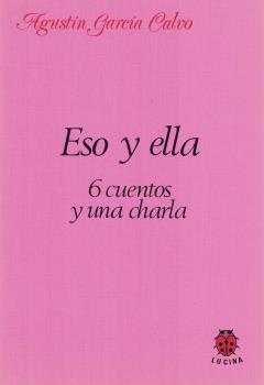 ESO Y ELLA.6 CUENTOS Y UNA CHARLA | 9788485708284 | GARCIA CALVO, AGUSTIN