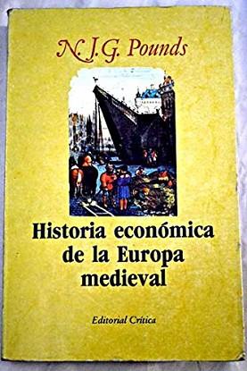 HISTORIA ECONOMICA DE LA EUROPA MEDIEVAL | 9788474231618 | POUNDS, NORMAN J. G.