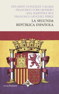 LA SEGUNDA REPUBLICA ESPAÑOLA | 9788494313974 | GONZÁLEZ CALLEJA, EDUARDO / COBO ROMERO, FRANCISCO / MARTÍNEZ RUS, ANA / SÁNCHEZ PÉREZ, FRANCISCO