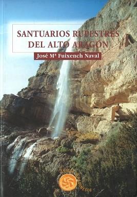 SANTUARIOS RUPESTRES DEL ALTO ARAGON | 9788483210598 | FUIXENCH NAVAL, JOSE M.