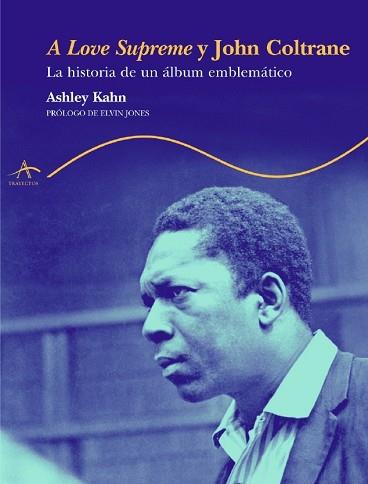 A LOVE SUPREME Y JOHN COLTRANE (TAPA DURA) | 9788484282020 | KAHN, ASHLEY