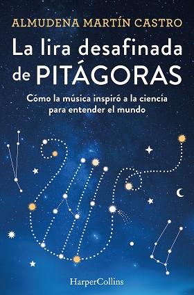 LIRA DESAFINADA DE PITÁGORAS. CÓMO LA MÚSICA INSPIRÓ A LA CIENCIA PARA ENTEND | 9788491397366 | MARTÍN CASTRO, ALMUDENA