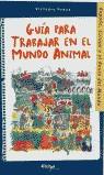 GUIA PARA TRABAJAR EN EL MUNDO ANIMAL | 9788493106744 | PYBUS, VICTORIA