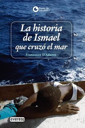 HISTORIA DE ISMAEL QUE CRUZO EL MAR LA | 9788444145075 | D'ADAMO, FRANCESCO