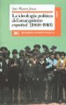 IDEOLOGIA POLITICA DEL ANARQUISMO ESPAÑOL | 9788432302121 | ALVAREZ JUNCO, J.