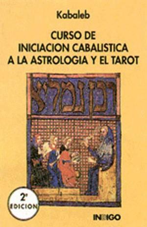 CURSO DE INICIACION CABALISTICA A LA ASTROLOGIA Y EL TAROT | 9788486668167 | KABALEB