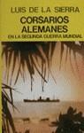 CORSARIOS ALEMANES EN LA SEGUNDA GUERRA MUNDIAL | 9788426107268 | SIERRA, LUIS DE LA