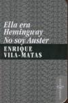 ELLA ERA HEMINGWAY / NO SOY AUSTER | 9788461249732 | VILA MATAS, ENRIQUE