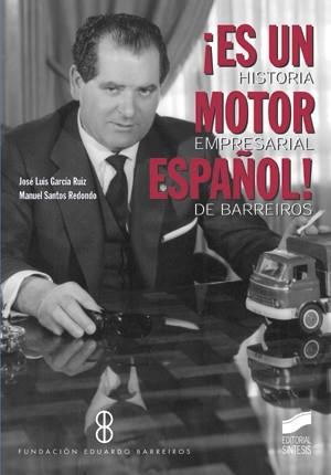 ES UN MOTOR ESPAÑOL HISTORIA EMPRESARIAL DE BARREIROS | 9788477389002 | GARCIA RUIZ, JOSE LUIS