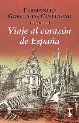 VIAJE AL CORAZÓN DE ESPAÑA | 9788417241100 | GARCÍA DE CORTÁZAR RUIZ DE AGUIRRE, FERNANDO