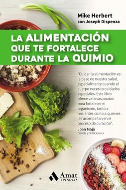 LA ALIMENTACIÓN QUE TE FORTALECE DURANTE LA QUIMIO | 9788497358361 | HERBERT, MIKE / DISPENZA, JOSEPH