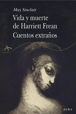 VIDA Y MUERTE DE HARRIETT FREAN CUENTOS EXTRAÑOS | 9788484283942 | SINCLAIR, MAY