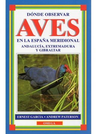 DONDE OBSERVAR AVES EN LA ESPAÑA MERIDIONAL | 9788428210324 | GARCIA, ERNEST ; PATERSON, ANDREW