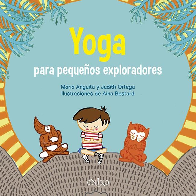 YOGA PARA PEQUEÑOS EXPLORADORES | 9788497546942 | YOGUITOS, SCP