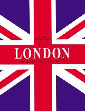 LONDON THE SECRETS AND THE SPLENDOR (ANGLES) | 9783829004848 | YAPP, NICK