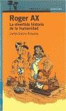 ROGER AX LA DIVERTIDA HISTORIA DE LA HUMANIDAD (PROXIMA PARA | 9788420443621 | GARCIA RETUERTA, CARLOS