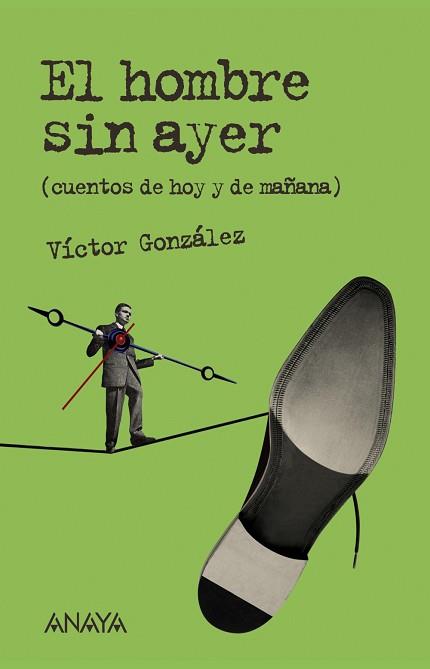 HOMBRE SIN AYER CUENTOS DE HOY Y DE MAÑANA EL | 9788466793094 | GONZALEZ, VICTOR