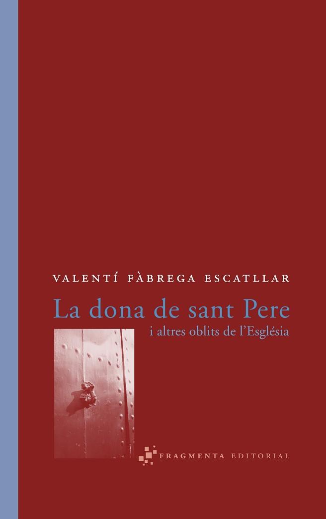 DONA DE SANT PERE LA ( I ALTRES OBLITS DE L'ESGLESIA ) | 9788493569570 | FABREGA ESCATLLAR, VALENTI