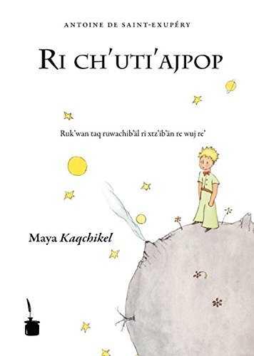 RI CH'UTI'AJPOP EL PRINCIPITO (MAYA KAQCHIKEL) | 9783937467924 | ANTOINE DE SAINT-EXUPERY