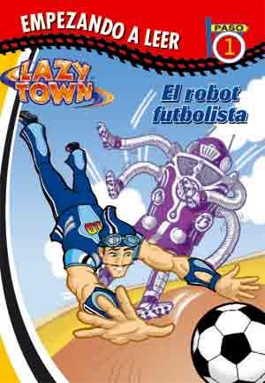 LAZY TOWN: EL ROBOT FUTBOLISTA | 9788434235977 | AAVV