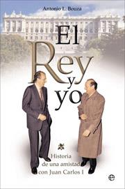 REY Y YO EL ( HISTORIA DE UNA AMISTAD CON JUAN CARLOS I ) | 9788497346351 | BOUZA, ANTONIO L.