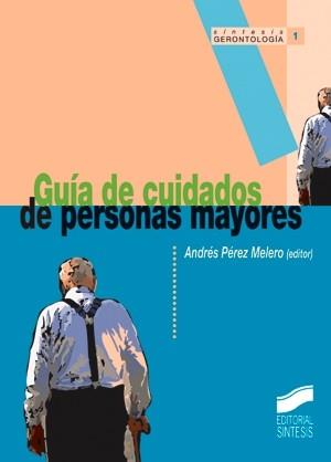 GUIA DE CUIDADOS DE PERSONAS MAYORES | 9788477386520 | PEREZ MELERO, ANDRES