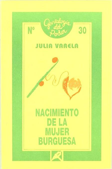 NACIMIENTO DE LA MUJER BURGUESA | 9788477312635 | VARELA, JULIA