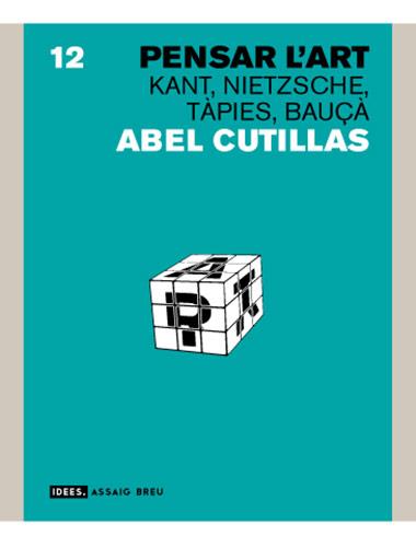 PENSAR L' ART ( KANT, NIETZSCHE, TAPIES, BAUÇA ) | 9788496521148 | CUTILLAS, ABEL