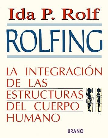 ROLFING.LA INTEGRACION DE LAS ESTRUCTURAS DEL CUER | 9788479530631 | ROLF, IDA P.