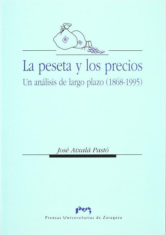 PESETA Y LOS PRECIOS. UN ANÁLISIS DE LARGO PLAZO (1868-1995) | 9788477335108 | AIXALA PASTO, JOSE