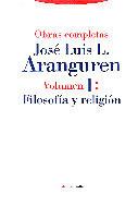 OBRAS COMPLETAS.VOLUMEN I:FILOSOFIA Y RELIGION | 9788481640052 | ARANGUREN, JOSE LUIS L.