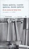 COMO QUIERAS CUANDO QUIERAS DONDE QUIERAS | 9788479018535 | AROLA, SERGI