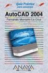 AUTOCAD 2004 GUIA PRACTICA PARA USUARIOS | 9788441515758 | MONTAÑO LA CRUZ, FERNANDO