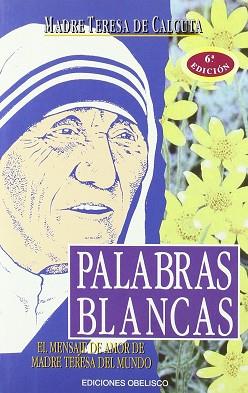 PALABRAS BLANCAS | 9788477203896 | TERESA, MOTHER (TERESA DE CALCUTA)