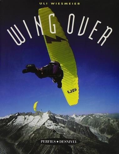 WING OVER.EL SUEÑO DE VOLAR | 9788487746253 | WIESMEIER, ULI