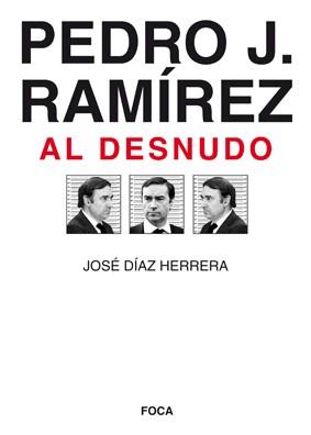 PEDRO J RAMIREZ AL DESNUDO | 9788496797338 | HERRERA, JOSE DIAZ