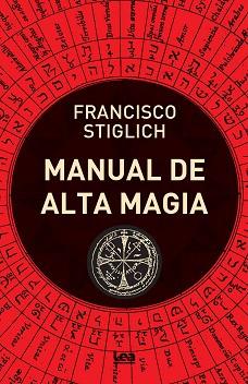 MANUAL DE ALTA MAGIA | 9788418648922 | FRANCISCO STIGLICH