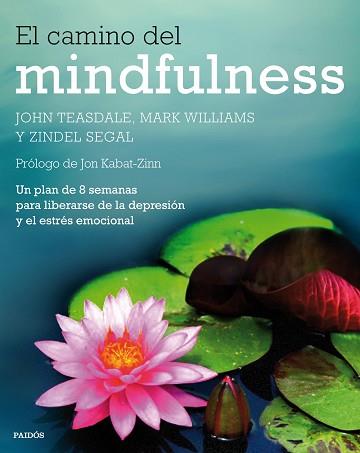 EL CAMINO DEL MINDFULNESS | 9788449330841 | TEASDALE, JOHN / WILLIAMS, MARK / SEGAL, ZINDEL