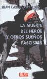 MUERTE DEL HEROE Y OTROS SUEÑOS FASCISTAS, LA | 9788483064245 | CASTILLON, JUAN CARLOS