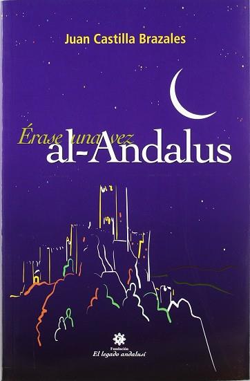 ERASE UNA VEZ AL-ANDALUS | 9788493061531 | CASTILLA BRAZALES, JUAN